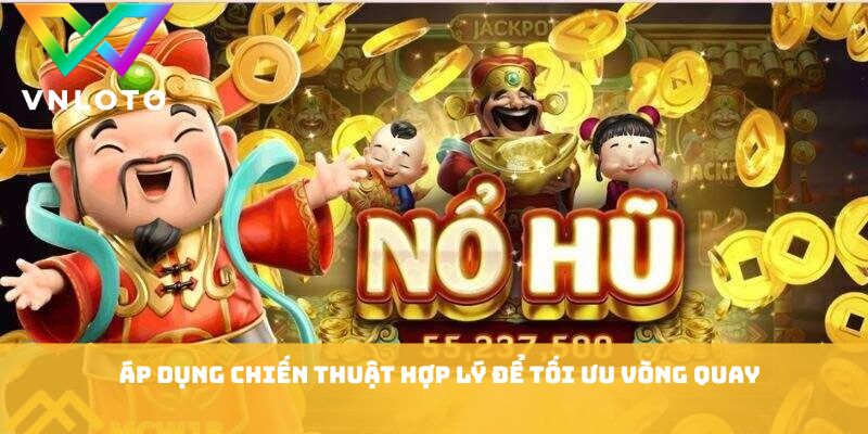 Nổ Hũ Thần Tài - 7 Bí Quyết Chơi Cực Kỳ Hiệu Quả 2026 2 Áp dụng chiến thuật hợp lý để tối ưu vòng quay