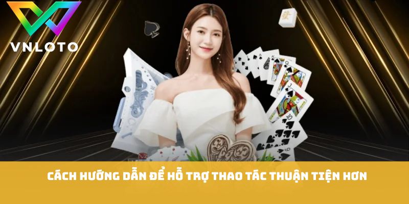 Khuyến Mãi Nạp Đầu - Những Cách Nhận Ưu Đãi Hiệu Quả Tại VNLOTO 2 Cách hướng dẫn để hỗ trợ thao tác thuận tiện hơn