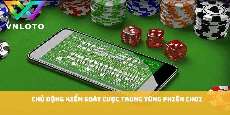 Cách Chơi Xí Ngầu - 7 Bí Quyết Cược Hiệu Quả Dễ Thắng 3 Chủ động kiểm soát cược trong từng phiên chơi