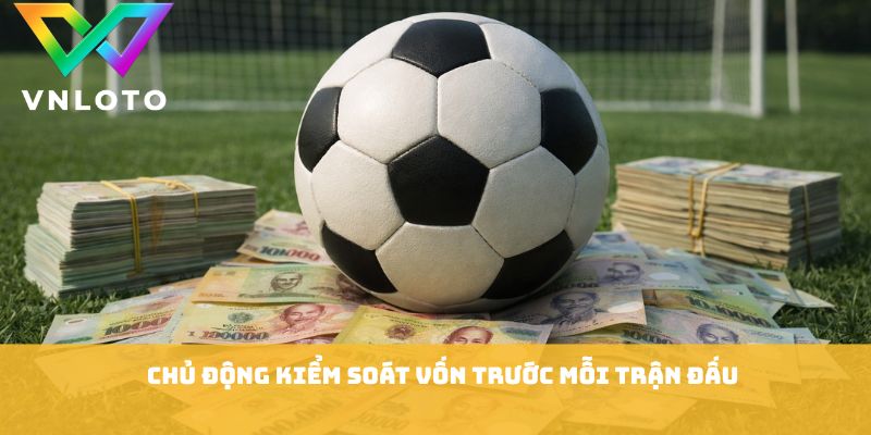 Cách Tính Kèo Tài Xỉu - Bí Quyết Đọc Kèo Cực Chuẩn Xác 3 Chủ động kiểm soát vốn trước mỗi trận đấu