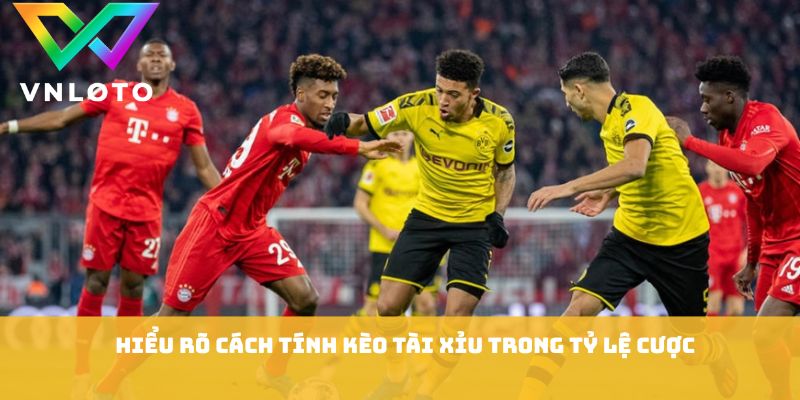 Cách Tính Kèo Tài Xỉu - Bí Quyết Đọc Kèo Cực Chuẩn Xác 1 Hiểu rõ cách tính kèo tài xỉu trong tỷ lệ cược