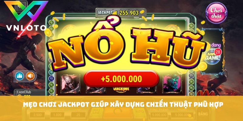 Mẹo Chơi Jackpot - Bí Quyết Săn Thưởng Hiệu Quả 2026 1 Mẹo chơi jackpot giúp xây dựng chiến thuật phù hợp