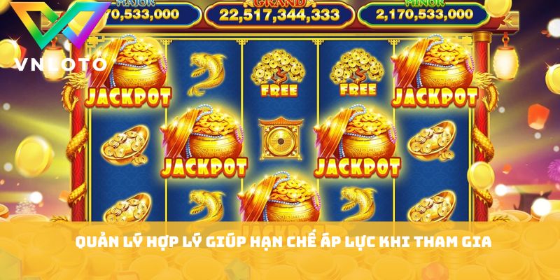 Mẹo Chơi Jackpot - Bí Quyết Săn Thưởng Hiệu Quả 2026 2 Quản lý hợp lý giúp hạn chế áp lực khi tham gia