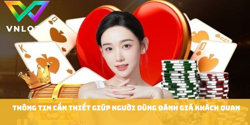 Giới Thiệu Bạn Bè VNLOTO - 7 Lợi Ích Người Chơi Nên Biết 3 Thông tin cần thiết giúp người dùng đánh giá khách quan