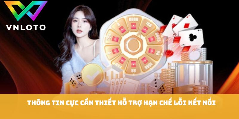Link VNLOTO Bị Chặn - 6 Cách Truy Cập Nhanh Và Ổn Định 3 Thông tin cực cần thiết hỗ trợ hạn chế lỗi kết nối